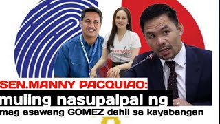 MANNY PACQUIAO muling nasupalpal ng mag-asawang GOMEZ  dahil mayabang