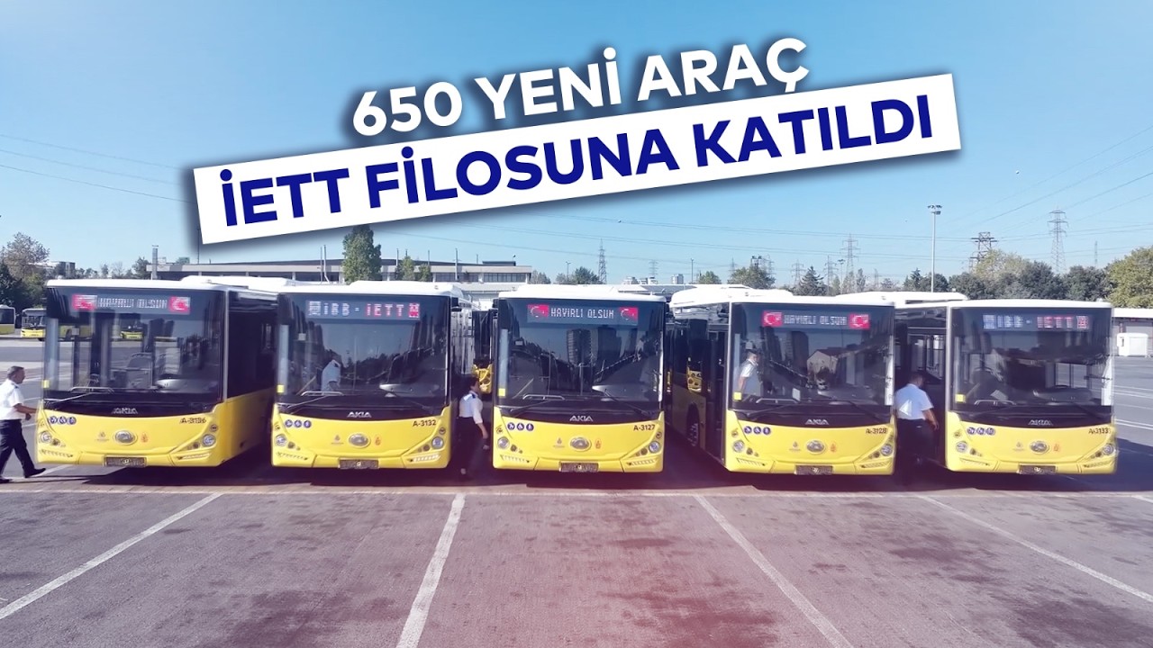 650 YENİ ARAÇ İETT FİLOSUNA KATILDI