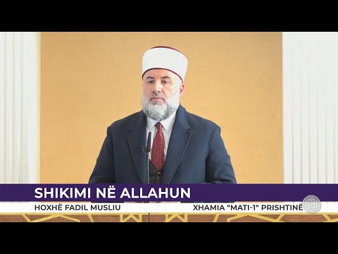 HUTBE | Shikimi në Allahun e madhëruar - Fadil Musliu