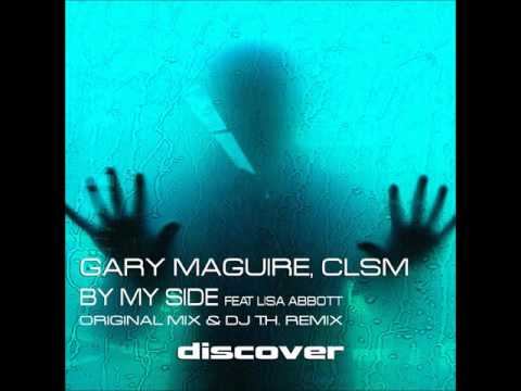Gary Maguire & CLSM feat. Lisa Abbott - By My Side (DJ T.H. Way Up Remix)