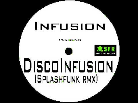 INFUSION pres DISCO INFUSION ( Splashfunk remix ) SFR RECORDING