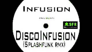 INFUSION pres DISCO INFUSION ( Splashfunk remix ) SFR RECORDING