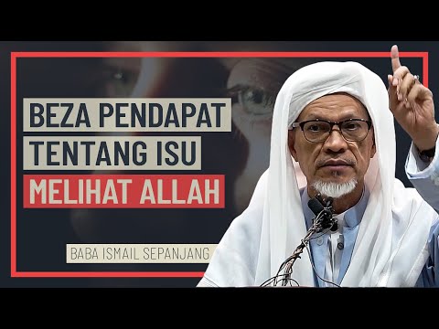 Baba Ismail Sepanjang - Perbezaan Pendapat Tentang Isu Melihat Allah