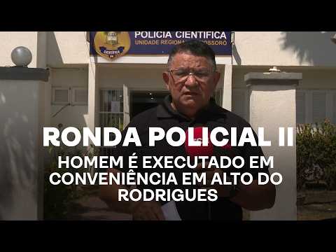 Ronda Policial - Homem é executado em conveniência em Alto do Rodrigues