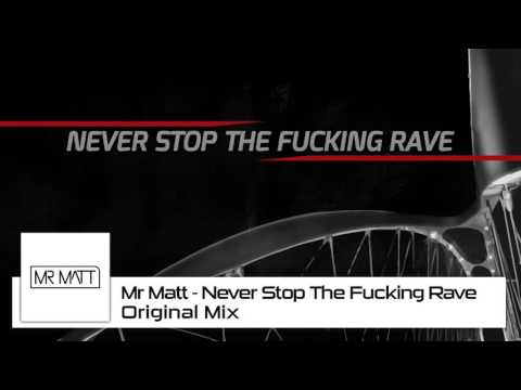 Mr Matt - Never Stop The Fucking Rave (Original Mix)