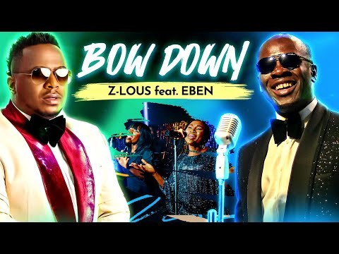 Z-LOUS ft. Eben | BOW DOWN - Official Video