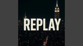 Replay - kaleelnyc
