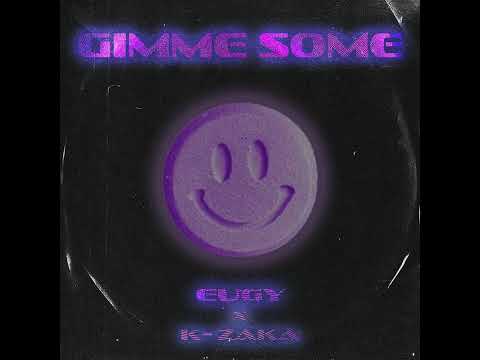 Eugy x K-Zaka - Gimmie Some (Visualizer)