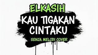 Download lagu Elkasih - Kau Tigakan Cintaku (Pop Punk) | Senja Melodi Cover (Lyric Video) mp3