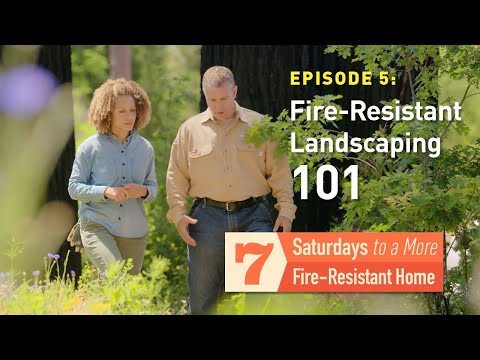 Audio Desc: 7 Saturdays to a More Fire-Resistant Home, Episode 5 – Fire-Resistant Landscaping 101