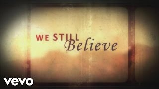 We Still Believe