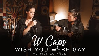 Respuesta a &quot;Wish You Were Gay&quot; (en español) - W Caps | BASE Sessions