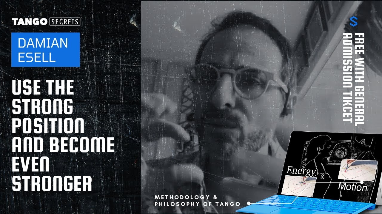 Ultimate Tango Wisdom presents Damian Esell - use the strong position and become even stronger