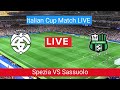 Spezia VS Sassuolo Partita di calcio in diretta oggi |  Partita di Coppa Italia LIVE Stream 2023 |