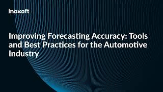 Improving Forecasting Accuracy in Automotive: Tools and Best Practices