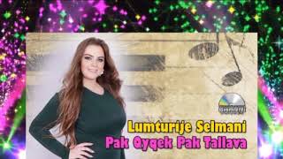 Lumturije Selmani - Pak Qyqek Pak Tallava