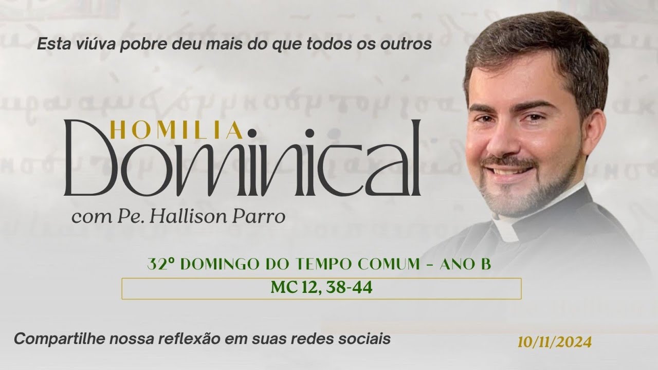 Padre Hallison Parro - Homilia dominical - 10/11/2024 - 32° Domingo do Tempo Comum - Ano B