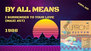 By All Means - I Surrender To Your Love (1988) (Maxi 45T)