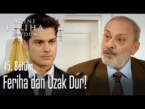 Feriha'dan uzak dur! - Adını Feriha Koydum 45. Bölüm