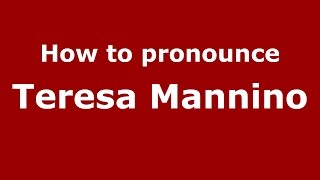 How to pronounce Teresa Mannino