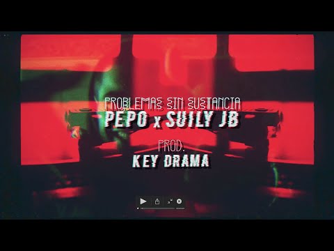 SUILY JB x PEPO - Problemas sin sustancia [PROD. KEYDRAMA] [SHOT BY ERIK_SOON]