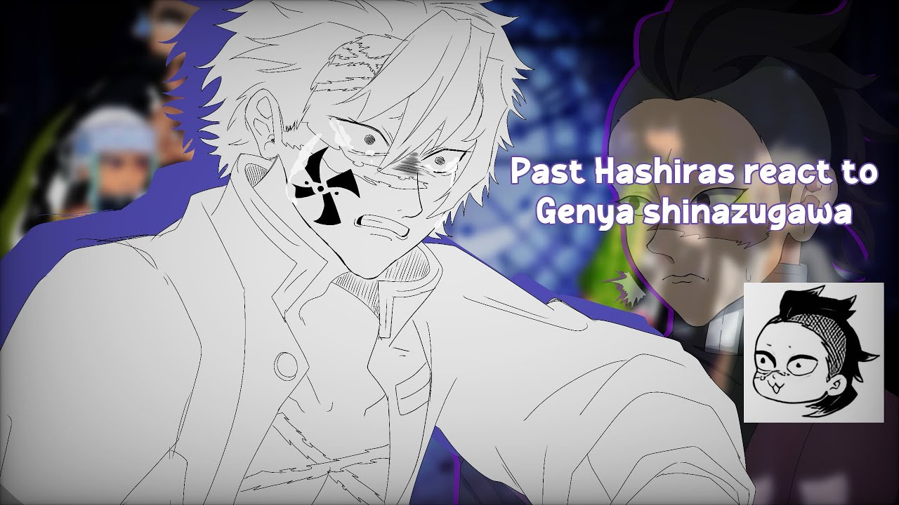 [KNY] Past Hashira react to Kamaboko Squad// Genya Shinazugawa// (4/6) {1.75x, 2x speed}