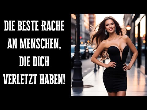 The best revenge on people who hurt you!