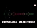 Convergence - Six feet under