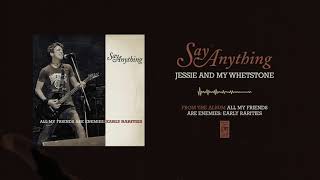 Say Anything &quot;Jessie And My Whetstone&quot;
