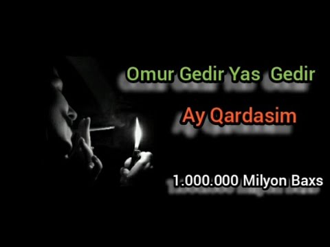 Omur Gedir Yas Gedir Ay Qardasim 2020 Kenan Mehrabzade Ft Hakim Cenublu )