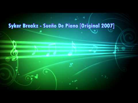 Syker Breakz - Sueño De Piano [Original Break Beat 2007]