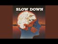 Slow Down (Truth)