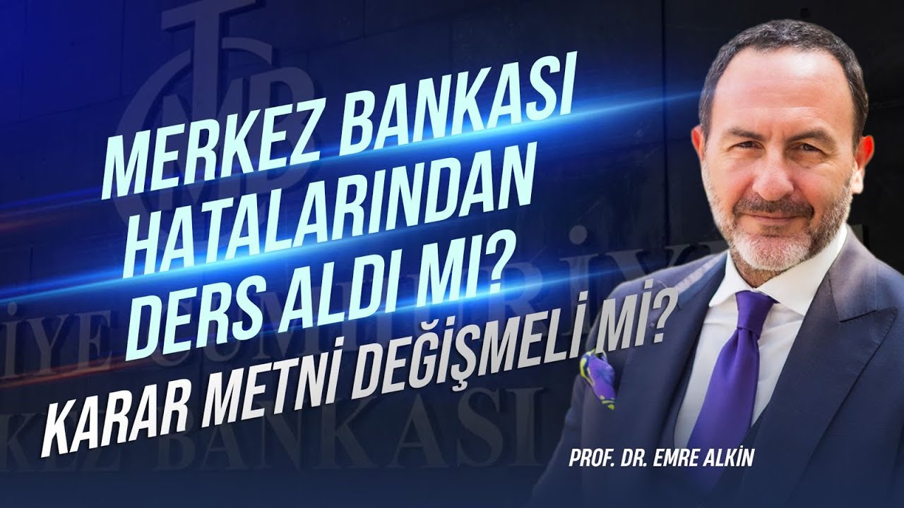 Merkez Bankası Hatalarından Ders Aldı mı? Karar Metni Değişmeli mi? | Emre Alkin
