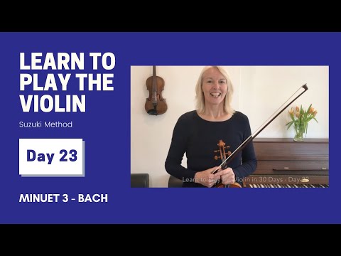 Learn to Play Suzuki Violin in 30 Days -  Day 23 (Minuet 3 - Bach)
