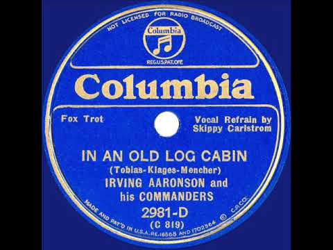 1934 Irving Aaronson - In An Old Log Cabin (Skippy Carlstrom, vocal)