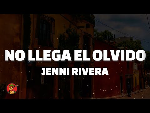 Jenni Rivera - No Llega el Olvido (Letra)