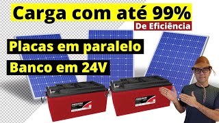 Placas em Paralelo carregando em 24V com até 99% de Eficiência, veja como!  - Energia Solar OFF GRID
