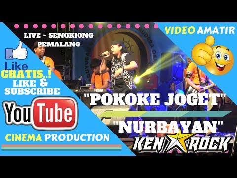 KEN AROCK YOUTUBE ~ NURBAYAN - POKOKE JOGET KOPLO - NEW KEN AROCK - SENGKIONG ULUJAMI PEMALANG