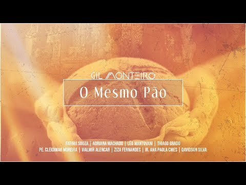 Gil Monteiro - O mesmo pão (Lyric video)