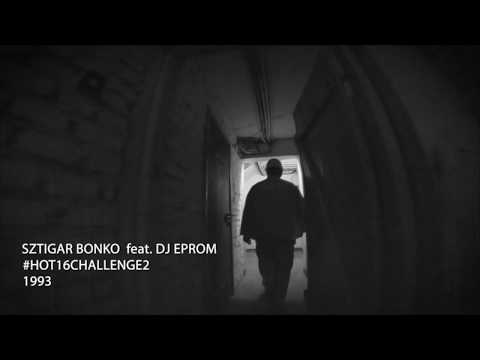 SZTIGAR BONKO feat. DJ EPROM  #hot16challenge2