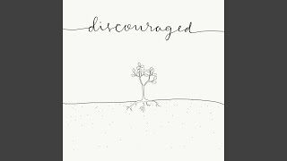 Discouraged Music Video