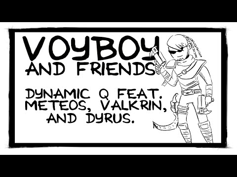 Voyboy and Friends: Dynamic Q ft. Meteos, Valkrin, and Dyrus