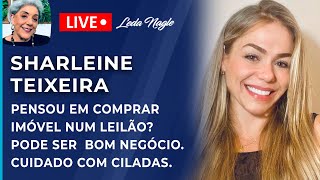 PENSOU EM COMPRAR IMÓVEL NUM LEILÃO? PODE SER  BOM NEGÓCIO. CUIDADO COM CILADAS. SHARLEINE TEIXEIRA.