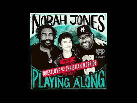 Norah Jones Is Playing Along with Questlove and Christian McBride (Podcast Season 2 Episode 12)