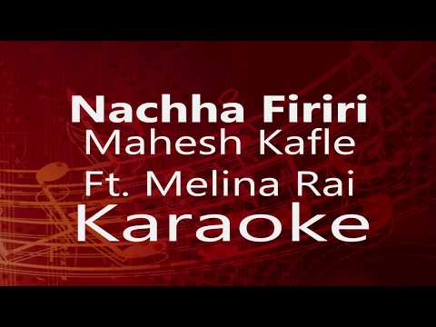 Karaoke - NACHA FIRIRI || Mahesh Kafle Ft. Melina Rai (High Quality)