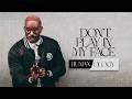 Don't Play In My Face // Human - ology Part. 3 // Dr. Dharius Daniels