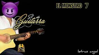 El Monstro 7 (LETRA) - EL DE LA GUITARRA