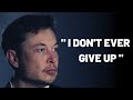 NEVER GIVE UP - Elon Musk (Motivational Video)