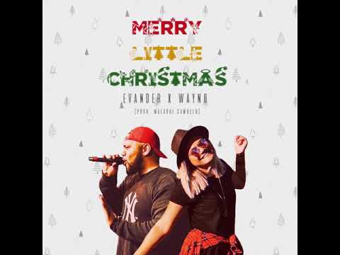 Merry Little Christmas - Evander | Wayno [Prod. Malachi]