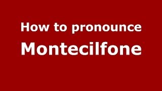 How to pronounce Montecilfone